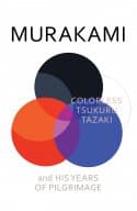 Colorless Tsukuru Tazaki and His Years of Pilgrimage
