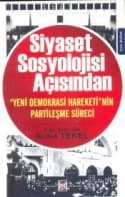 Siyaset Sosyolojisi Açısından ' Yeni Demokrasi Hareketi'nin Partileşme Süreci