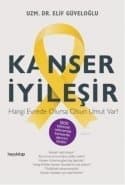 Kanser İyileşir-Hangi Evrede Olursa Olsun Umut Var!