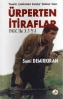 Ürperten İtiraflar PKK İle 3.5 Yıl
