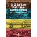 Doğu İle Batı Arasında Osmanlı Kenti