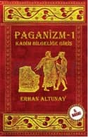 Paganizm -1: Kadim Bilgeliğe Giriş