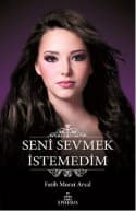 Seni Sevmek İstemedim (Yeni Basım)