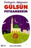 Üzülmesin, Ağlamasın Gülsün Peygamberim