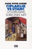 Çıplaklık Ve Utanç - Uygarlaşma Sürecinin Miti