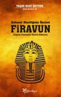 Firavun - Saltanat Dinciliğinin Öncüsü