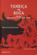 Tanrıça ve Boğa - Çatalhöyük Uygarlığın Doğuşuna Arkeolojik Bir Yolculuk