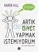 Yeter Artık Diyet Yapmak İstemiyorum