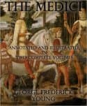 The Medici: Annotated and Illustrated in Two Complete Volumes