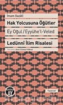 Hak Yolcusuna Öğütler - Ledünnî İlim Risalesi