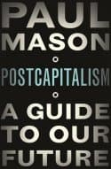 PostCapitalism : A Guide to Our Future