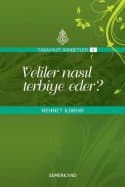 Veliler Nasıl Terbiye Eder? (Tasavvuf Sohbetleri, #4)