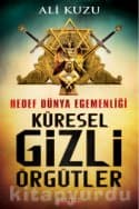 Küresel Gizli Örgütler & Hedef Dünya Egemenliği