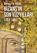 Bizans'ın Son Yüzyılları 1261-1453