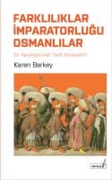 Farklılıklar İmparatorluğu Osmanlılar Bir karşılaştırmalı Tarih Perspektifi