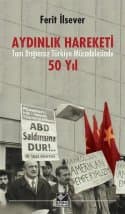 Aydınlık Hareketi - Tam Bağımsız Türkiye Mücadelesinde 50 Yıl