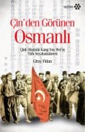 Çin'den Görünen Osmanlı - Çinli Düşünür Kang You Wei'in Türk Seyahatnamesi