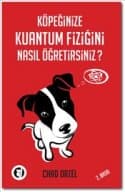 Köpeğinize Kuantum Fiziğini Nasıl Öğretirsiniz?