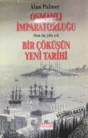 Bir Çöküşün Yeni Tarihi - Osmanlı İmparatorluğu Son Üç Yüz Yıl