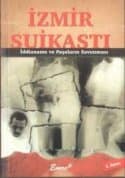 İzmir Suikasti- İddianmae ve Paşaların Savunması