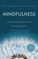 Mindfulness : Zıvanadan Çıkmış Bir Dünyada Huzur Bulmak İçin 8 Haftalık Bir Rehber