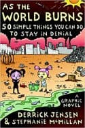 As the World Burns: 50 Simple Things You Can Do to Stay in Denial