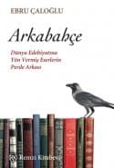 Arkabahçe Dünya Edebiyatına Yön Vermiş Eserlerin Perde Arkası