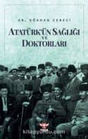 Atatürk’ün Sağlığı ve Doktorları