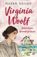 Virginia Woolf - Sonsuzluğun Hüzünlü Kraliçesi