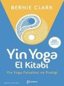 Yin Yoga El Kitabı - Yin Yoga Felsefesi ve Pratiği
