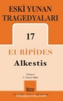 Eski Yunan Tragedyaları 17 : Alkestis