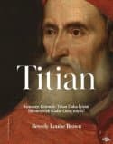 Titian - Kırmızıyı Görmek: Titian Daha İyisini Bilemeyecek Kadar Genç miydi?
