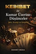 Kedibet ile Kumar Üzerine Düşünceler: Şans, Strateji ve Gerçekler