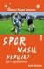 Spor nasıl yapılır?