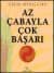 Az Çabayla Çok Başarı