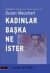 Kadınlar Başka Ne İster