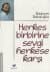 Herkes Birbirine Sevgi Herkese Karşı