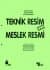 Teknik Resim ve Meslek Resmi (1.Sınıf)