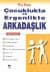 Çocuklukta ve Ergenlikte Arkadaşlık