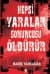 Hepsi Yaralar Sonuncusu Öldürür