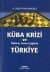 Küba Krizi ve Nükleer Savaş Eşiğinde Türkiye