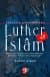 Teolojik Uyum Sorunu Luther ve İslam