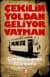 Çekilin Yoldan Geliyor Vatman