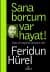 Sana Borcum Var Hayat