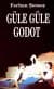 Güle Güle Godot