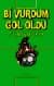 Bi Vurdum Gol Oldu