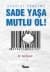 Kendini Tüketme Sadece Yaşa Mutlu Ol