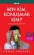 Ben Kim Konuşmak Kim?