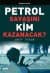 Petrol Savaşını Kim Kazanacak?