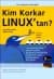 Kim Korkar Linux`tan